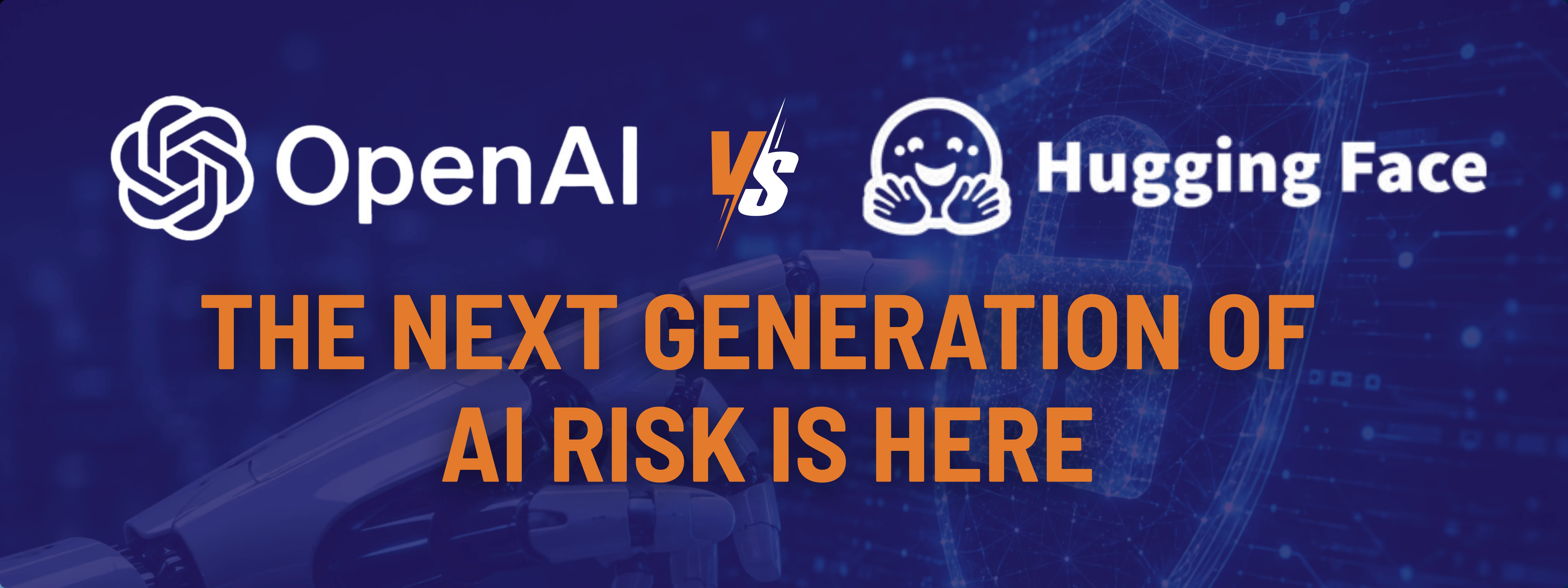 The image features the logos for OpenAI and Hugging Face along with text that says "the next generation of AI risk is here". the background image shows a robotic hand reaching for a holographic lock