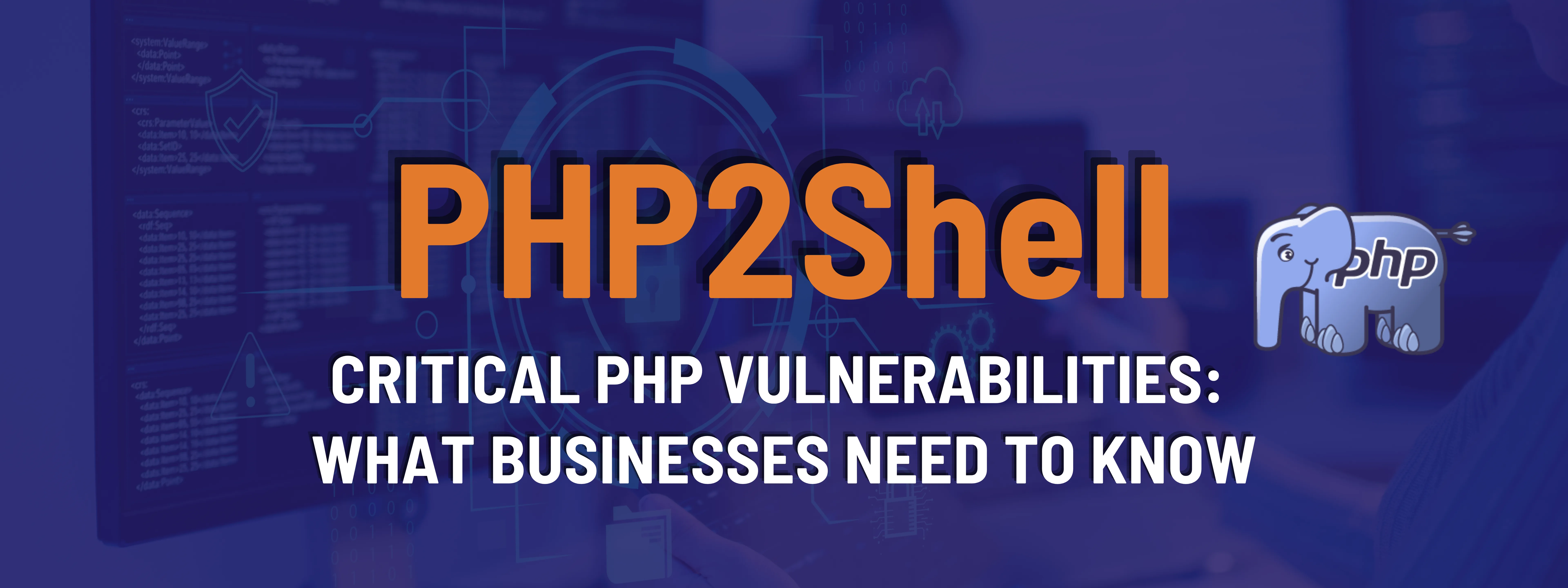 The image says "PHP2Shell, critical PHP vulnerabilities: What businesses need to know"